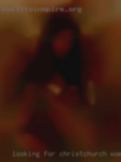 Looking Christchurch women who for adventurous hook ups.
